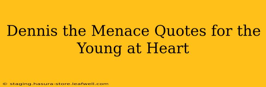 Dennis the Menace Quotes for the Young at Heart