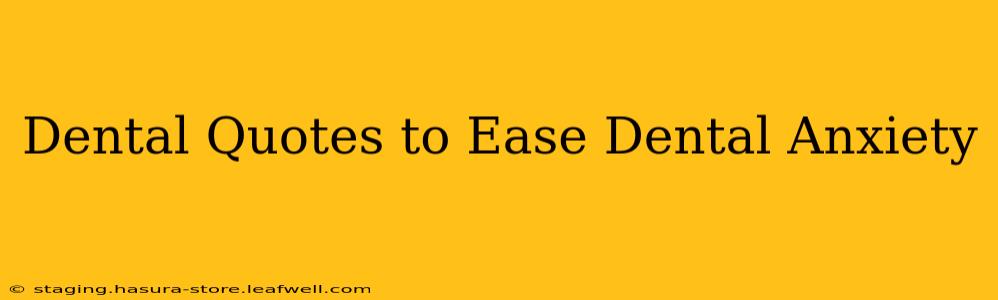 Dental Quotes to Ease Dental Anxiety