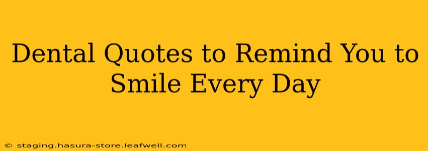 Dental Quotes to Remind You to Smile Every Day