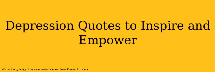 Depression Quotes to Inspire and Empower