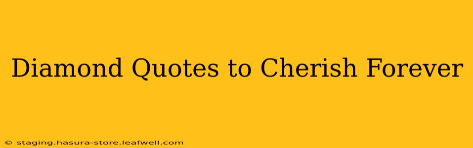 Diamond Quotes to Cherish Forever