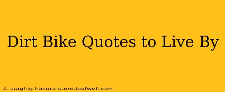 Dirt Bike Quotes to Live By