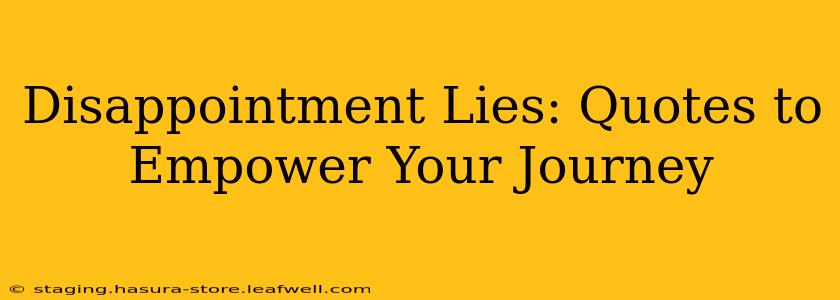Disappointment Lies: Quotes to Empower Your Journey