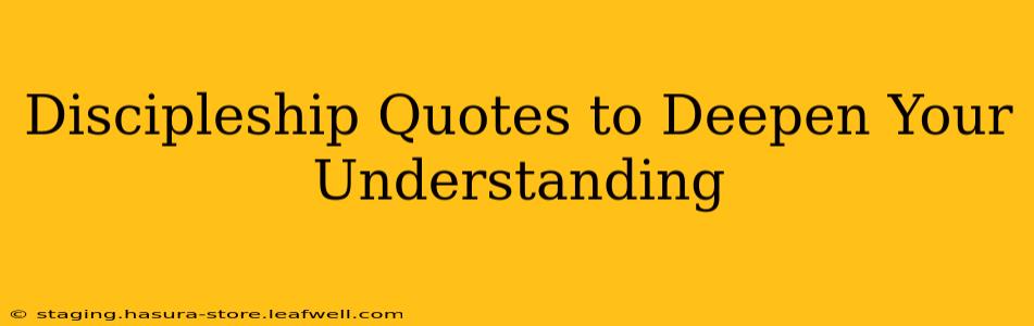 Discipleship Quotes to Deepen Your Understanding