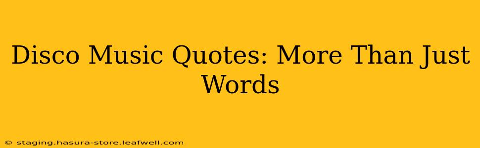 Disco Music Quotes: More Than Just Words