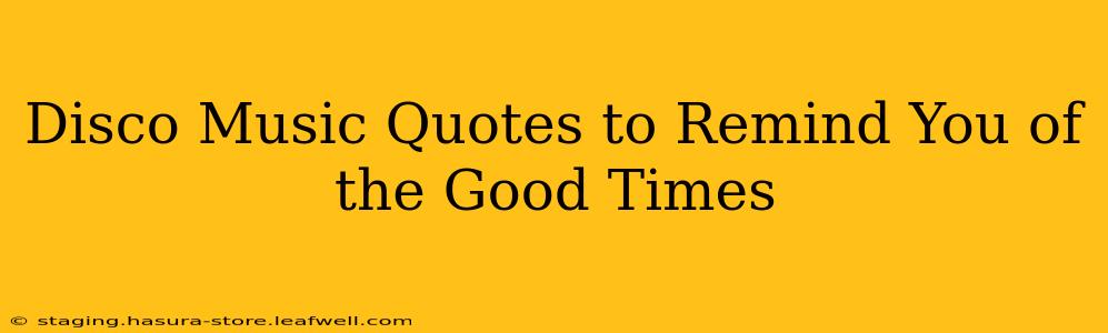 Disco Music Quotes to Remind You of the Good Times