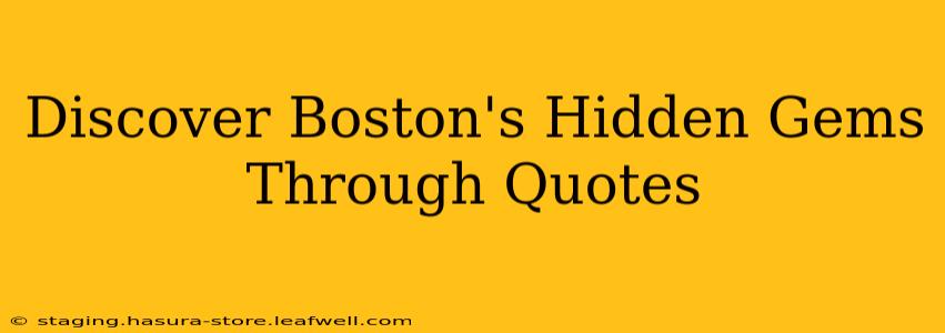 Discover Boston's Hidden Gems Through Quotes