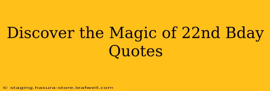 Discover the Magic of 22nd Bday Quotes