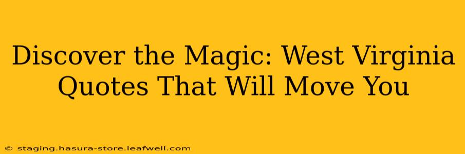 Discover the Magic: West Virginia Quotes That Will Move You
