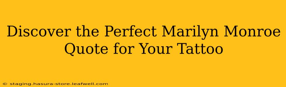 Discover the Perfect Marilyn Monroe Quote for Your Tattoo