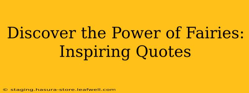 Discover the Power of Fairies: Inspiring Quotes