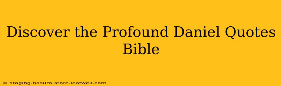 Discover the Profound Daniel Quotes Bible