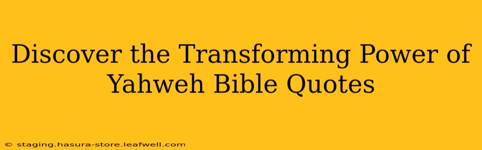 Discover the Transforming Power of Yahweh Bible Quotes