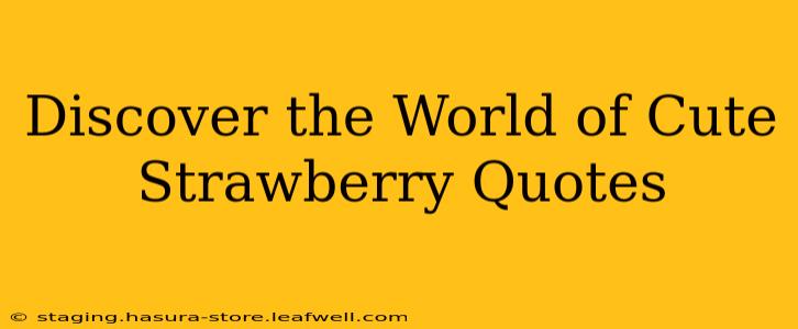 Discover the World of Cute Strawberry Quotes