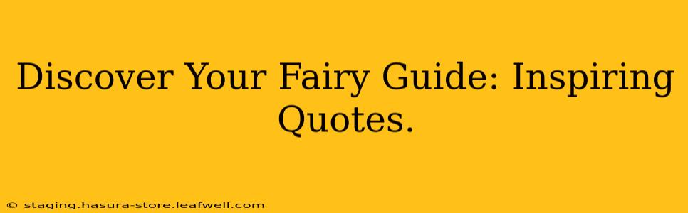 Discover Your Fairy Guide: Inspiring Quotes.