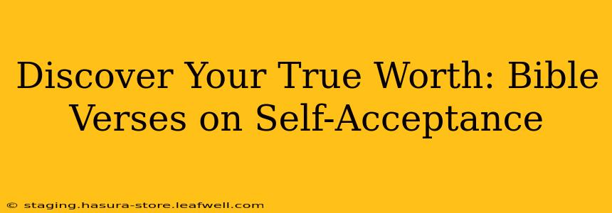 Discover Your True Worth: Bible Verses on Self-Acceptance