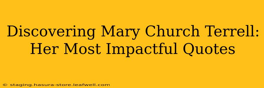 Discovering Mary Church Terrell: Her Most Impactful Quotes