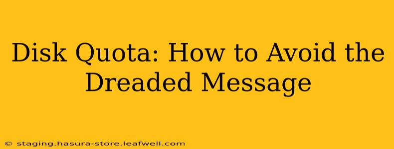 Disk Quota: How to Avoid the Dreaded Message