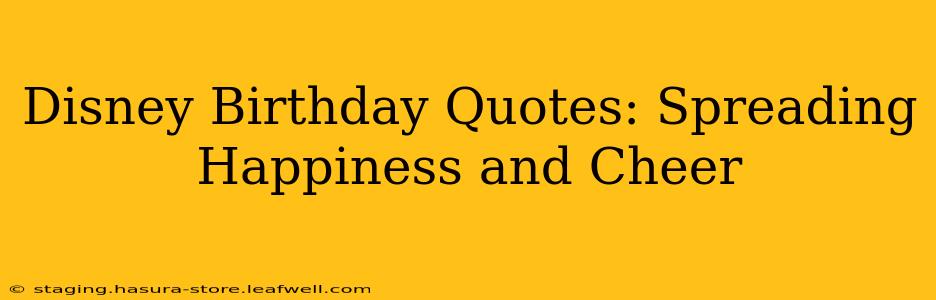 Disney Birthday Quotes: Spreading Happiness and Cheer