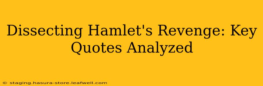 Dissecting Hamlet's Revenge: Key Quotes Analyzed