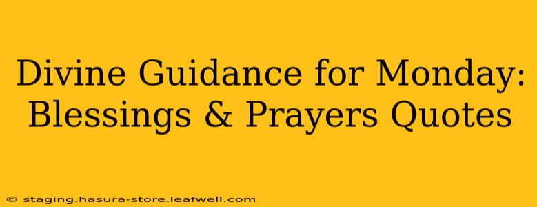 Divine Guidance for Monday: Blessings & Prayers Quotes