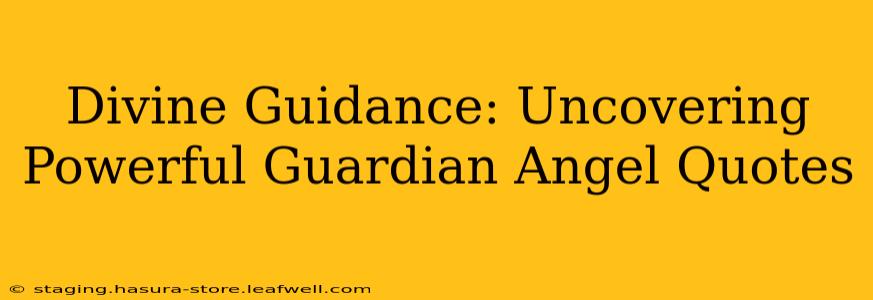 Divine Guidance: Uncovering Powerful Guardian Angel Quotes