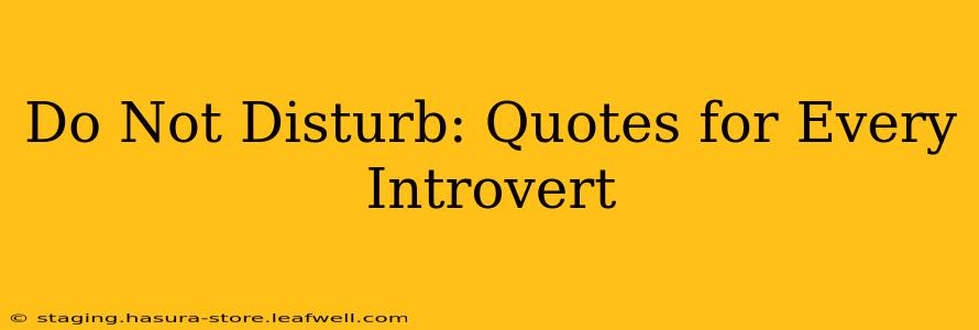 Do Not Disturb: Quotes for Every Introvert