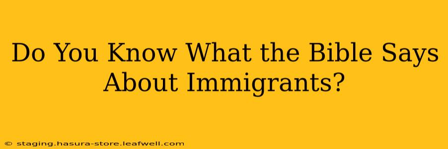 Do You Know What the Bible Says About Immigrants?