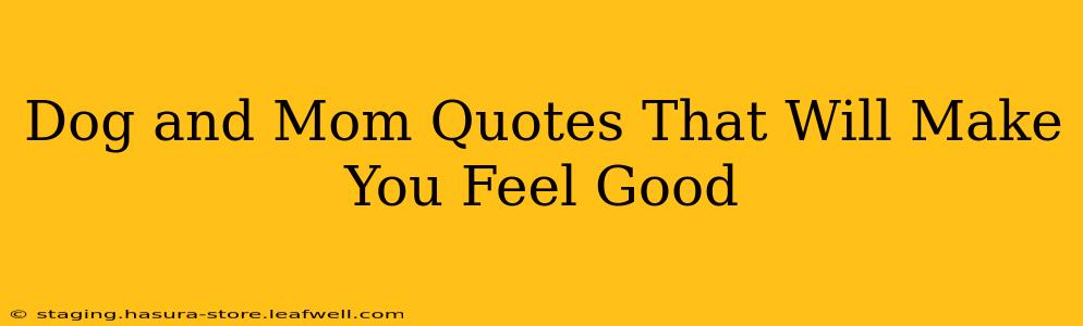 Dog and Mom Quotes That Will Make You Feel Good