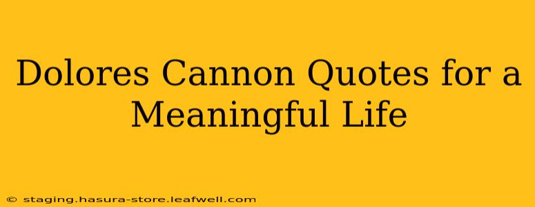 Dolores Cannon Quotes for a Meaningful Life