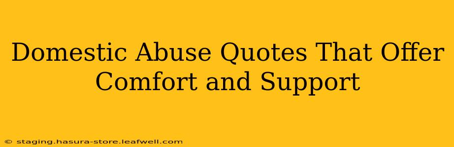 Domestic Abuse Quotes That Offer Comfort and Support