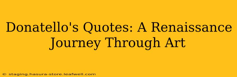Donatello's Quotes: A Renaissance Journey Through Art