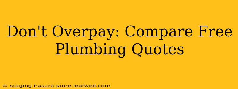 Don't Overpay: Compare Free Plumbing Quotes