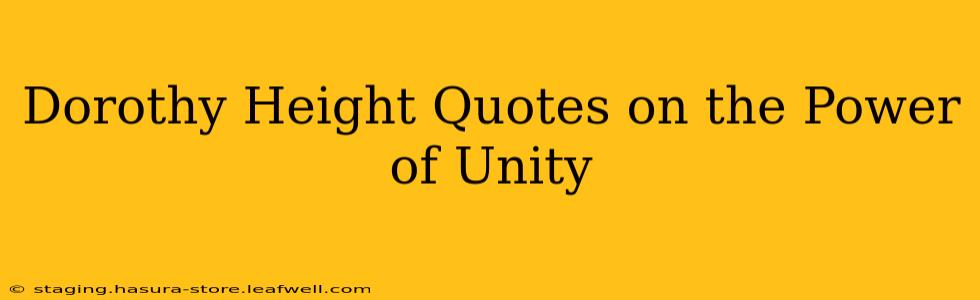 Dorothy Height Quotes on the Power of Unity