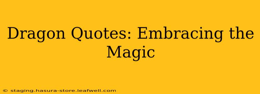Dragon Quotes: Embracing the Magic