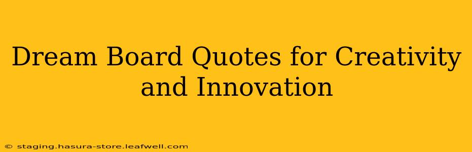 Dream Board Quotes for Creativity and Innovation