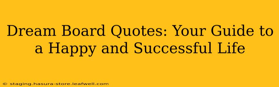 Dream Board Quotes: Your Guide to a Happy and Successful Life