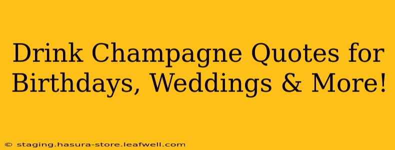 Drink Champagne Quotes for Birthdays, Weddings & More!