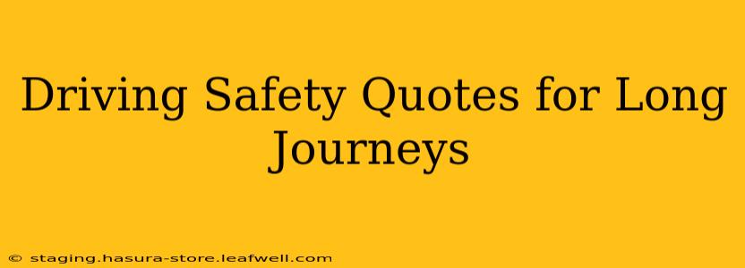 Driving Safety Quotes for Long Journeys
