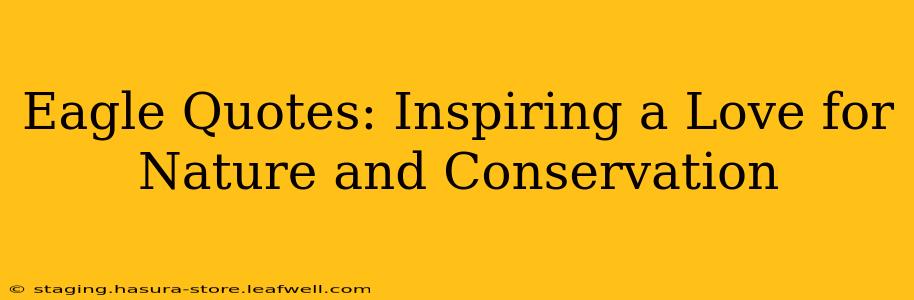 Eagle Quotes: Inspiring a Love for Nature and Conservation