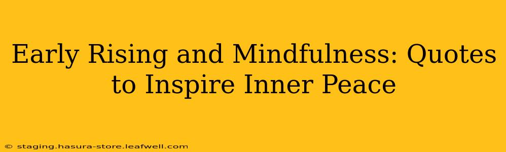 Early Rising and Mindfulness: Quotes to Inspire Inner Peace