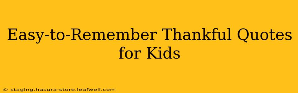 Easy-to-Remember Thankful Quotes for Kids