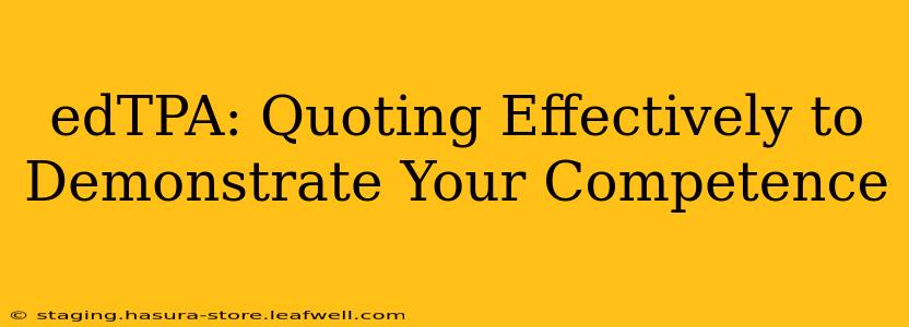 edTPA: Quoting Effectively to Demonstrate Your Competence