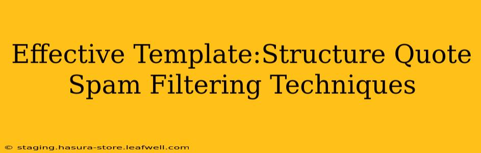Effective Template:Structure Quote Spam Filtering Techniques