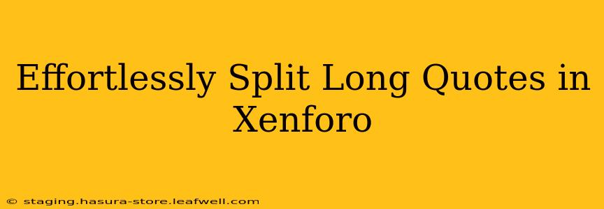 Effortlessly Split Long Quotes in Xenforo