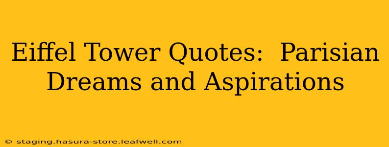 Eiffel Tower Quotes:  Parisian Dreams and Aspirations