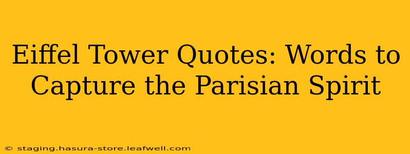 Eiffel Tower Quotes: Words to Capture the Parisian Spirit