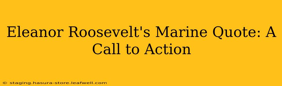 Eleanor Roosevelt's Marine Quote: A Call to Action