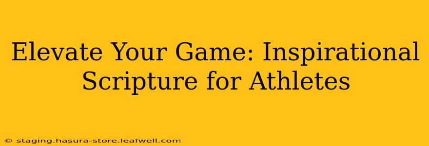 Elevate Your Game: Inspirational Scripture for Athletes