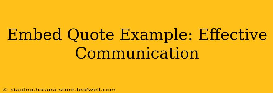 Embed Quote Example: Effective Communication